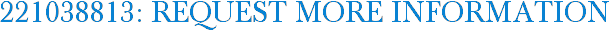 221038813: Request More Information