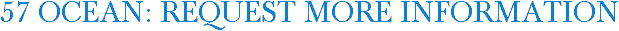 57 Ocean: Request More Information