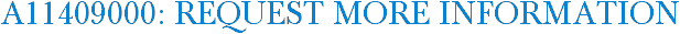 A11409000: Request More Information
