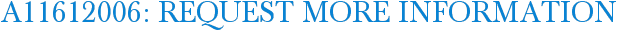 A11612006: Request More Information