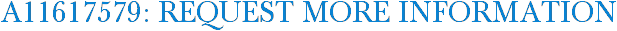 A11617579: Request More Information