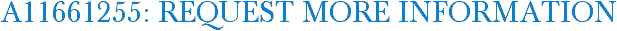 A11661255: Request More Information