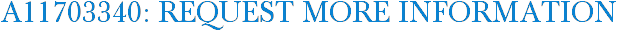A11703340: Request More Information
