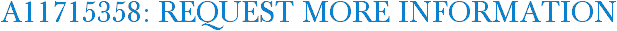 A11715358: Request More Information