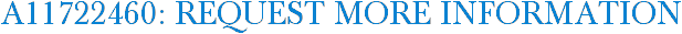 A11722460: Request More Information
