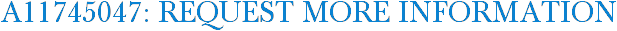 A11745047: Request More Information