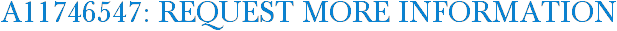 A11746547: Request More Information