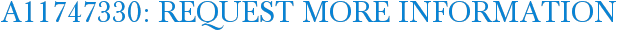 A11747330: Request More Information