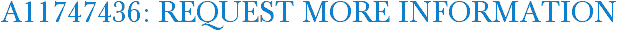 A11747436: Request More Information