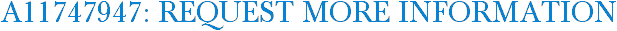 A11747947: Request More Information