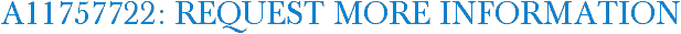 A11757722: Request More Information