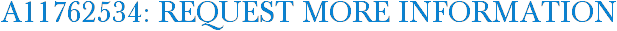 A11762534: Request More Information