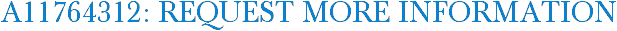 A11764312: Request More Information