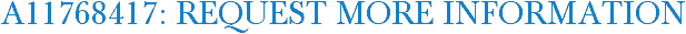 A11768417: Request More Information