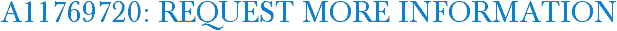 A11769720: Request More Information