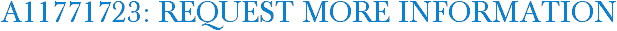 A11771723: Request More Information