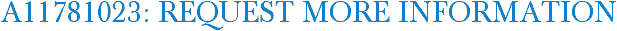 A11781023: Request More Information