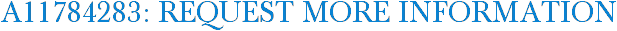 A11784283: Request More Information