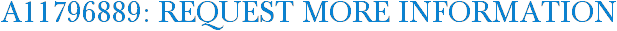 A11796889: Request More Information
