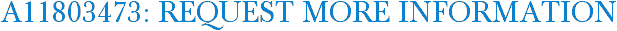 A11803473: Request More Information