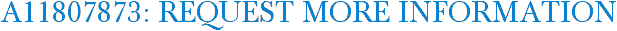 A11807873: Request More Information