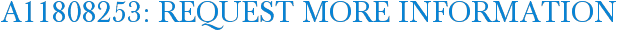 A11808253: Request More Information