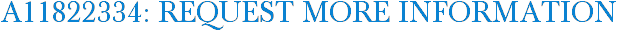A11822334: Request More Information