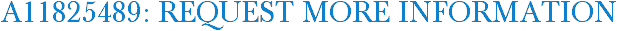 A11825489: Request More Information