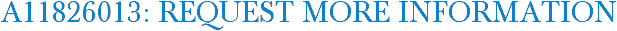 A11826013: Request More Information