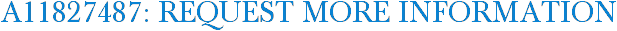 A11827487: Request More Information