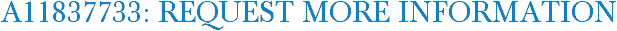 A11837733: Request More Information