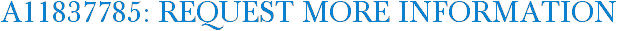 A11837785: Request More Information