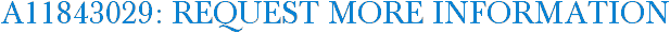 A11843029: Request More Information