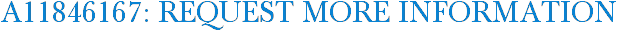A11846167: Request More Information