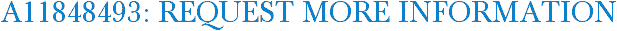 A11848493: Request More Information