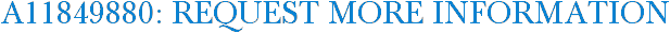 A11849880: Request More Information
