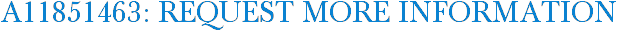 A11851463: Request More Information