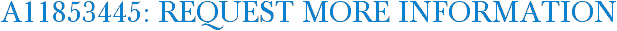 A11853445: Request More Information