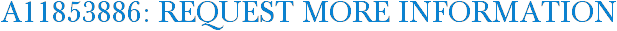A11853886: Request More Information