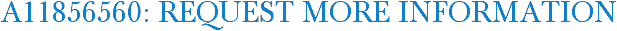 A11856560: Request More Information