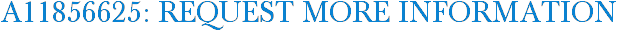 A11856625: Request More Information