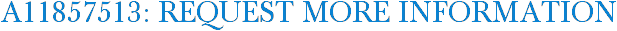A11857513: Request More Information