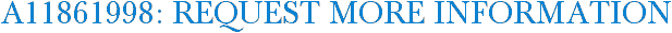 A11861998: Request More Information