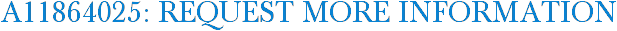 A11864025: Request More Information