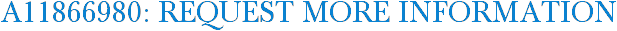 A11866980: Request More Information