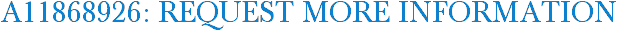 A11868926: Request More Information
