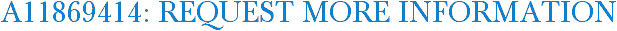 A11869414: Request More Information