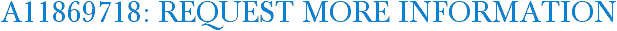 A11869718: Request More Information