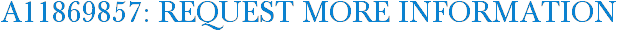 A11869857: Request More Information