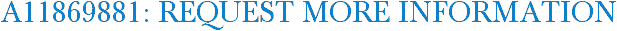 A11869881: Request More Information